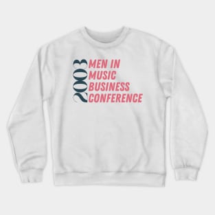 Men In Music Business Conference 2003 Crewneck Sweatshirt